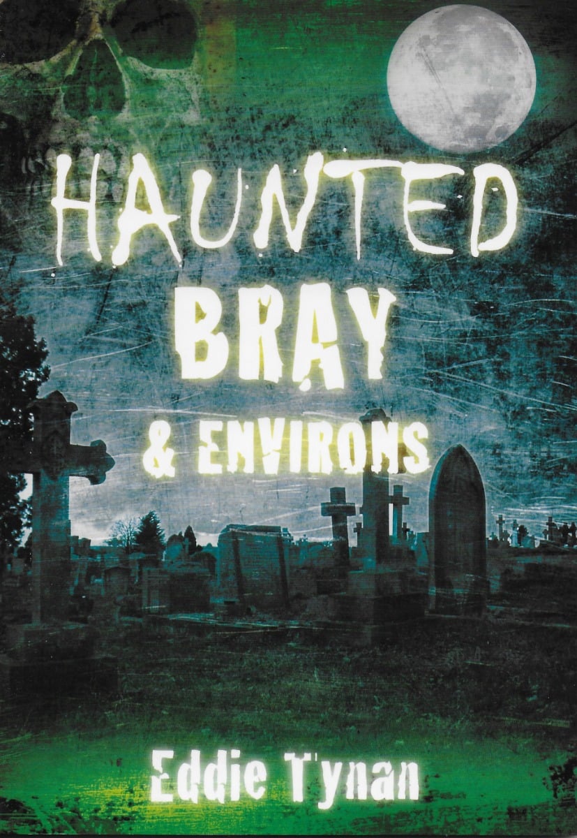 Haunted Bray & Environs