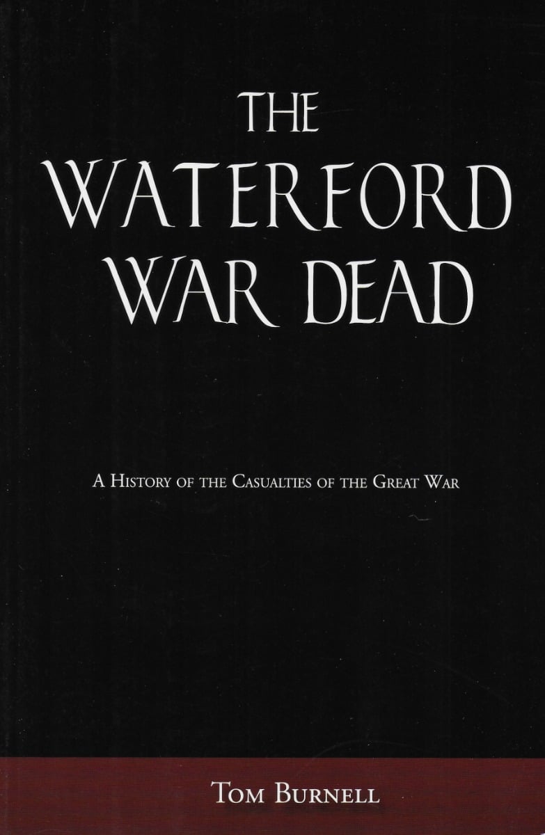 The Waterford War Dead : A History of the Casualties of the Great War