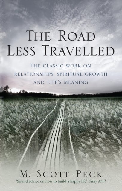 The Road Less Travelled : A New Psychology of Love, Traditional Values and Spiritual Growth