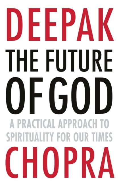 The Future of God : A Practical Approach to Spirituality for our Times