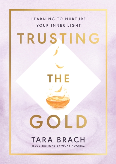 Trusting the Gold : Learning to nurture your inner light (Hardback)