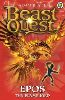 Beast Quest: Epos The Flame Bird (Series 1 Book 6)