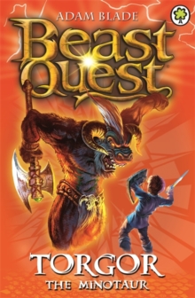 Beast Quest: Torgor the Minotaur : Series 3 Book 1