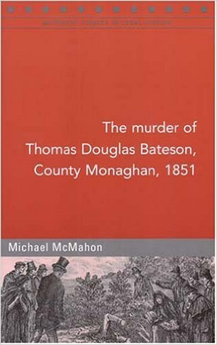 The Murder of Thomas Douglas Bateson, Monaghan, 1851 (Maynooth Studies in Local History)