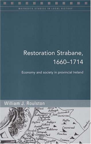 Restoration Strabane, 1650-1710 (Maynooth Studies in Local History)