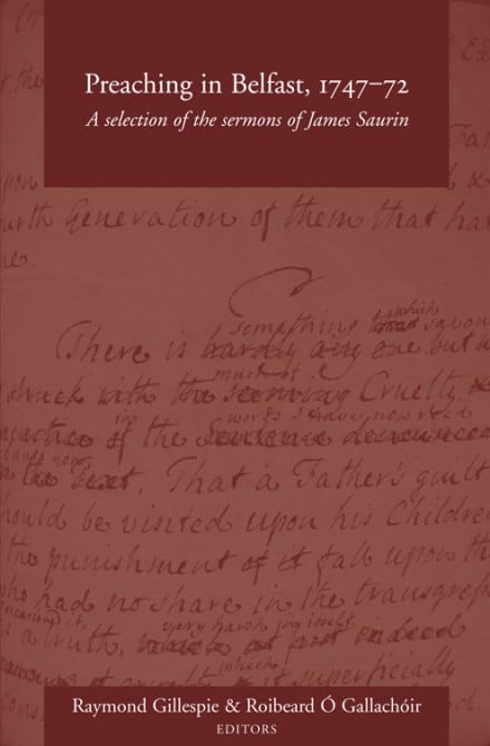 Preaching in Belfast, 1747–72 : A Selection of the Sermons of James Saurin (Hardback)