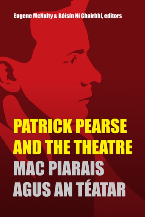 Patrick Pearse and the Theatre (Hardback)