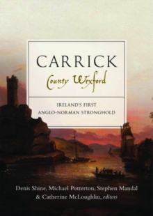 Carrick, County Wexford : Ireland's first Anglo-Norman stronghold