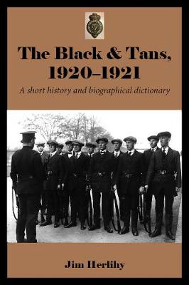 The Black & Tans, 1920-1921: A complete alphabetical list, short history and genealogical guide