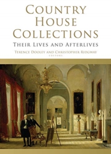 Country House Collections : Their Lives and Afterlives