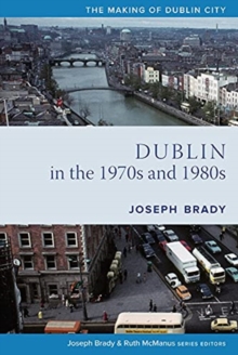 Dublin from 1970 to 1990 : The City Transformed