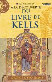 À la découverte du livre de Kells (Exploring the Book of Kells in French)