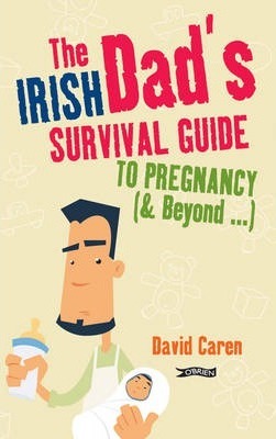 The Irish Dad's Survival Guide to Pregnancy [& Beyond]