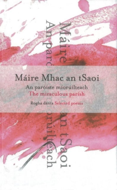 The Miraculous Parish / An Paroiste Mioruilteach : Selected Poems / Rogha Danta