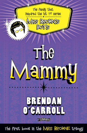 Brendan O'Carroll : The Mammy (Agnes Browne Book 1)