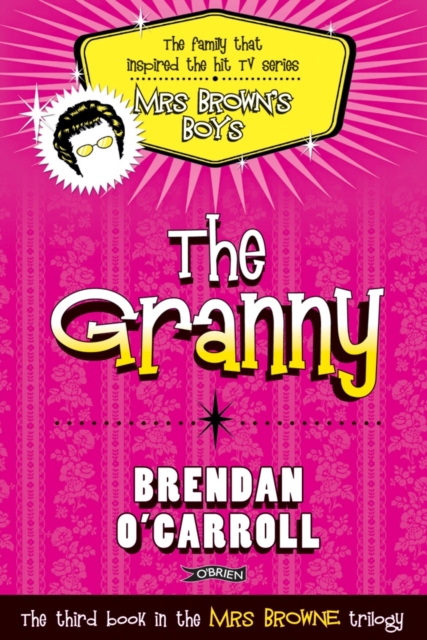 Brendan O'Carroll : The Granny  (Agnes Browne Book 3)