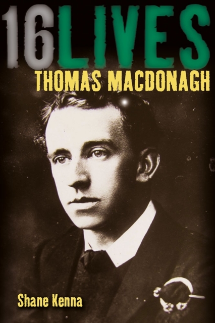 16 Lives: Thomas MacDonagh