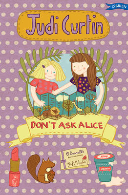 Judi Curtin : Don't Ask Alice (Fiction Age 10+)