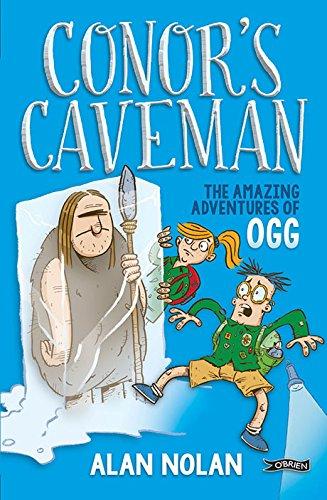 Alan Nolan : Conor's Caveman - The Amazing Adventures of Ogg (Fiction Age 10+)