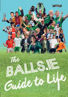 The BALLS.IE Guide to Life