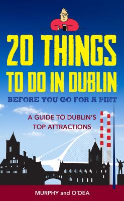 20 Things to do in Dublin Before You go for a Pint: A Guide to Dublin's Top Attractions