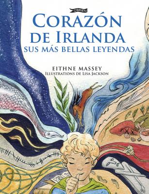 Corazón de Irlanda: Sus Mas Bellas Leyendas (Spanish edition)
