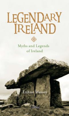 Legendary Ireland: Myths and Legends of Ireland