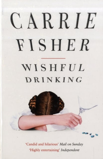 Carrie Fisher : Wishful Drinking