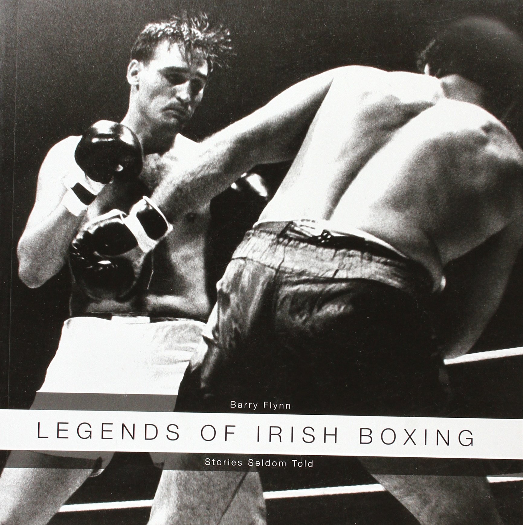 Legends of Irish Boxing: Stories Seldom Told (Paperback)