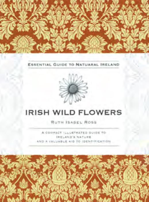 Irish Wild Flowers: Essential Guide to Natural Ireland (Gift Hardback)