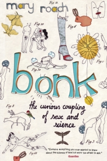 Bonk : The Curious Coupling Of Sex And Science
