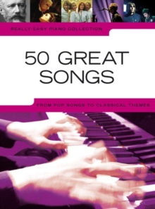 Really Easy Piano Collection : 50 Great Songs