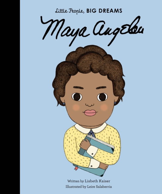 Maya Angelou (Little People, Big Dreams Volume 4)