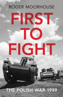 First to Fight : The Polish War 1939