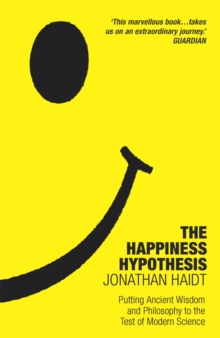 The Happiness Hypothesis : Ten Ways to Find Happiness and Meaning in Life