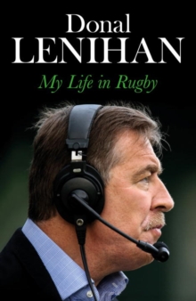 Donal Lenihan : My Life in Rugby