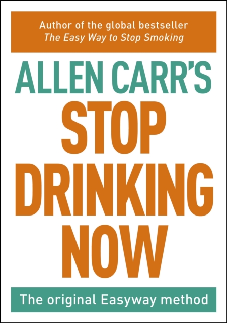 Allen Carr's Stop Drinking Now