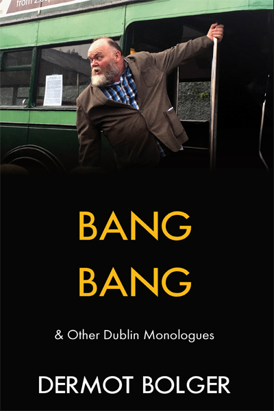 Bang Bang & Other Dublin Monologues