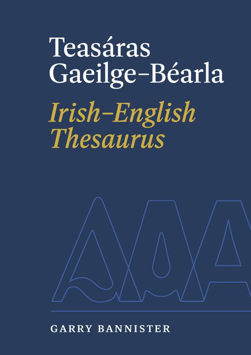 Teasáras Gaeilge-Béarla: Irish-English Thesaurus