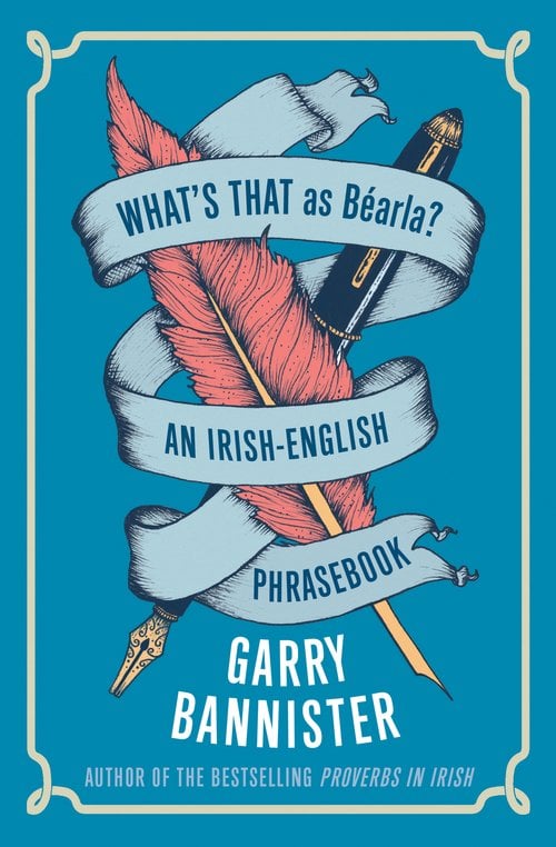 What's That as Béarla : An Irish English Phrasebook