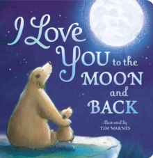 I Love You to the Moon and Back (Board Book)