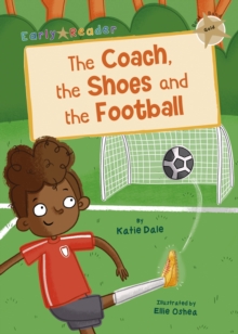 The Coach, the Shoes and the Football : (Gold Early Reader)