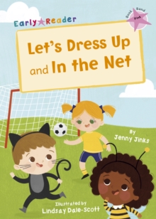 Let's Dress Up and In the Net : (Pink Early Reader)