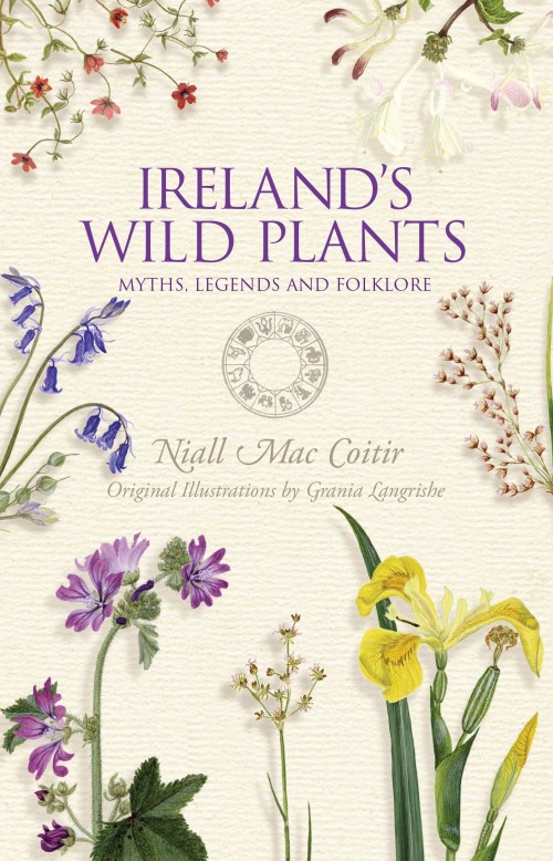 Ireland's Wild Plants: Myths, Legends and Folklore