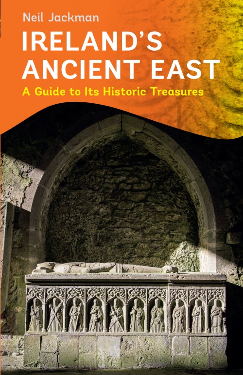 Ireland's Ancient East: A Guide to its Historic Treasure (Paperback)