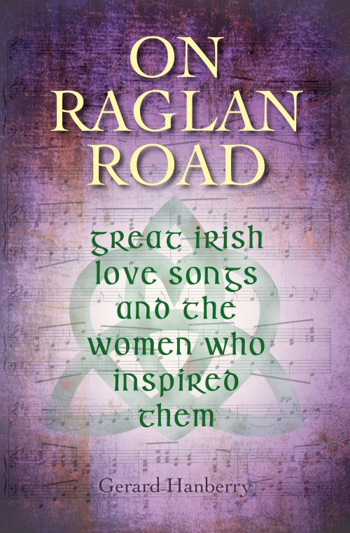 On Raglan Road: Great Irish Love Songs and the Women Who Inspired Them (Hardback)