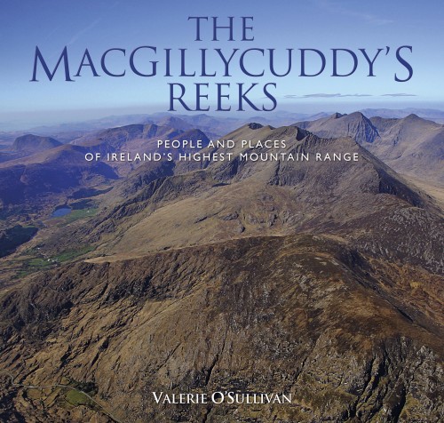 The MacGillycuddy's Reeks: People and Places of Ireland’s Highest Mountain Range (Hardback)