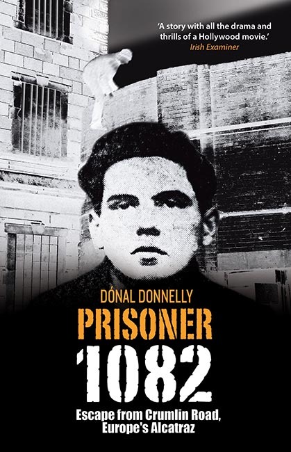 Prisoner 1082: Escape from Crumlin Road Prison, Europe's Alcatraz