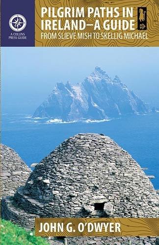 Pilgrim Paths in Ireland – A Guide: From Slieve Mish to Skellig Michael 
