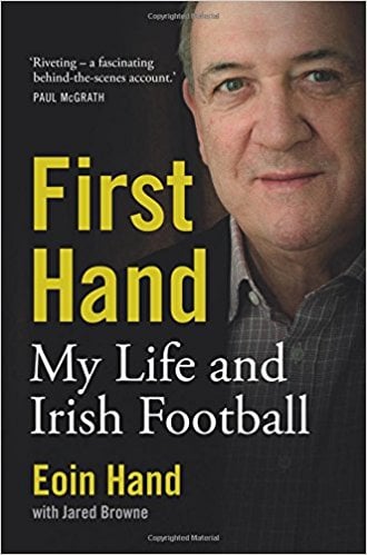 Eoin Hand : First Hand - My Life and Irish Football (An Irish Memoir)